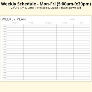 May include: A black and white printable weekly planner with a simple design. The planner is divided into five columns for each day of the week, Monday through Friday. The planner includes time slots from 5:00 AM to 9:30 PM. The text "WEEKLY PLAN" is at the top of the planner. The text "WEEK OF" is at the top right corner of the planner.