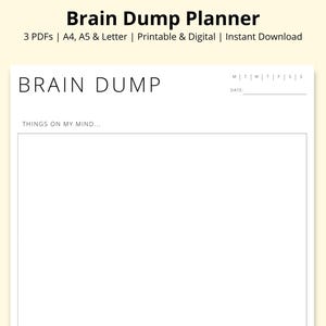 May include: A white Brain Dump Planner with the title "Brain Dump" in a sans-serif font. The planner includes space for notes and the text "Things on my mind..." and a section for the date.