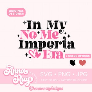 In My No Me Importa Era Svg Png Digital Download, En Mi Era No Me Importa Svg, In My IDGAF Era, Latina Shirt Design, In My Era Shirt Design