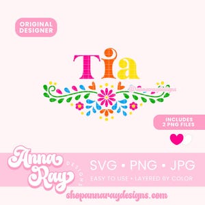 Floral Tia Svg Png Jpg Digital Download, Tia Tshirt Design, Mexican Floral Aunt Design, Latina Gifts, Latinx Heritage, Spanish Aunt SVG