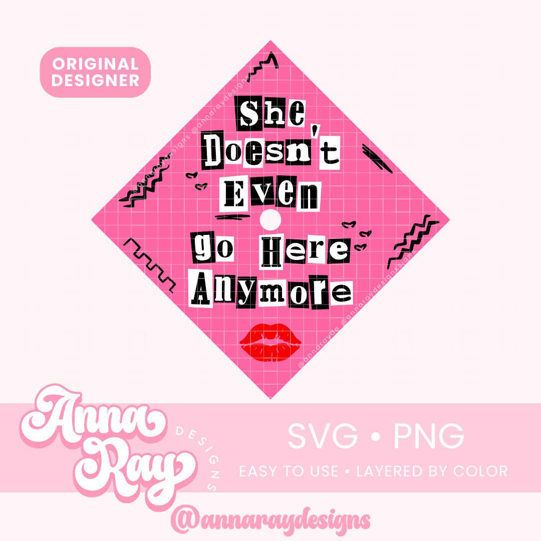 Graduation Cap Topper She Doesn't Even Go Here Anymore SVG PNG Instant