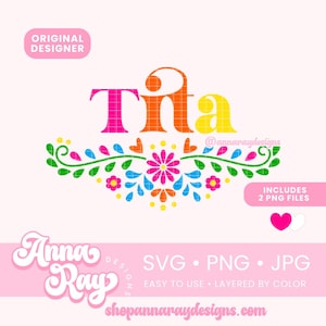 Floral Tita Svg Png Jpg Digital Download, Tia Tshirt Design, Mexican Floral Aunt Design, Latina Gifts, Latinx Heritage, Spanish Aunt SVG