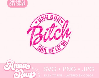 Bad Bunny Una Bad Bitch Girl De Lo&#39; 90 SVG PNG, Un Verano Sin Ti PNG, Bad Bunny Merch, Cricut Digital file, Instant Download, El Conejo Malo