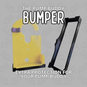 May include: A yellow and black "Pump Buddy Bumper" set. The yellow piece has a curved top and a small purple clip. The black piece is a rectangular frame. Text reads "The Pump Buddy Bumper" and "Extra Protection For Your Pump Buddy."