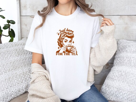 Retro Tea Shirt, Spill The Tea Shirt, Just Here For The Tea, Gossip Tshirt, Gossip Girl Quote, Vintage Tea Shirt, Tea Lovers Gift