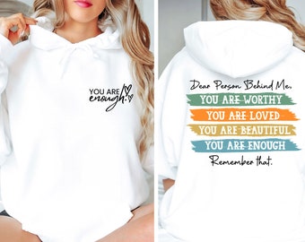 You Are Enough Hoodie, Mental Health Hoodie, Dear Person Hoodie, Person Behind Me, Inspirational Gift, Motivational Hoodie, Quote Hoodie