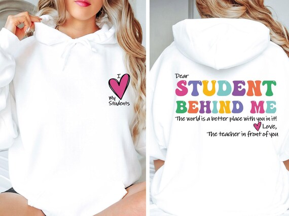 Dear Student Hoodie, Thank You Teacher,  Teacher Hoodie,  Teacher Gift, New Teacher Gift, Person Behind Me, Quote Hoodie, Inspirational Top