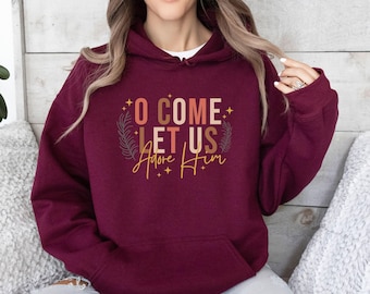 Christian Christmas Hoodie, O Come Let Us Adore Him, Inspirational Gift, Religious Hoodie, Jesus Hoodie, Christmas Eve Gift, Nativity Hoodie