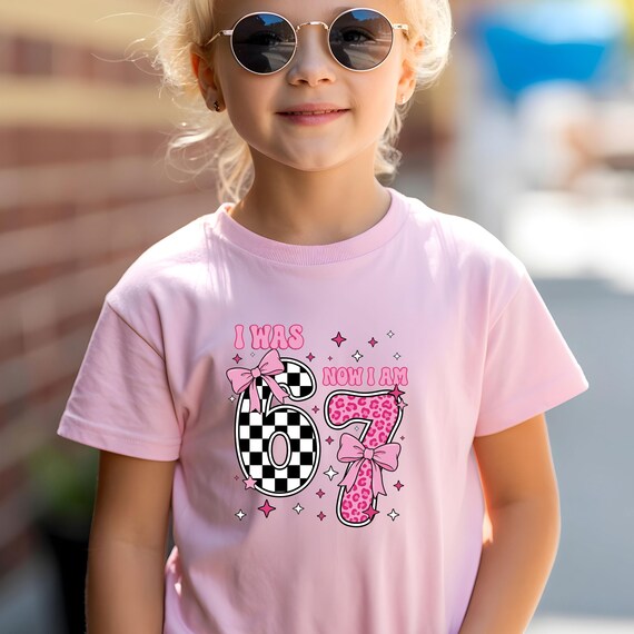67 Meme Shirt, Kids 6 7 Shirt, I Was 6 Now I'm 7 Shirt, Funny 7th Birthday Tee, 67 Tee, 7 Year Old Tee,Birthday Girl T-Shirt