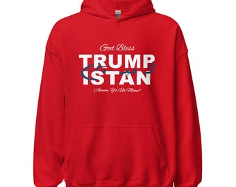 May include: Red hooded sweatshirt with the text "God Bless Trumpistan Amen Ya Na Mean?" printed on the front.