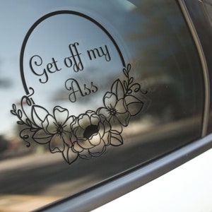 Get off my Ass Decal - Sticker for Cars, Laptop, Vehicle, Custom.