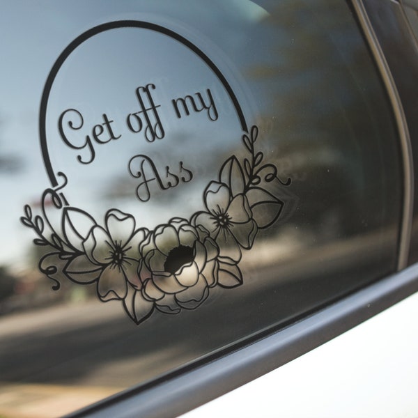 Get off my Ass Decal - Sticker for Cars, Laptop, Vehicle, Custom.