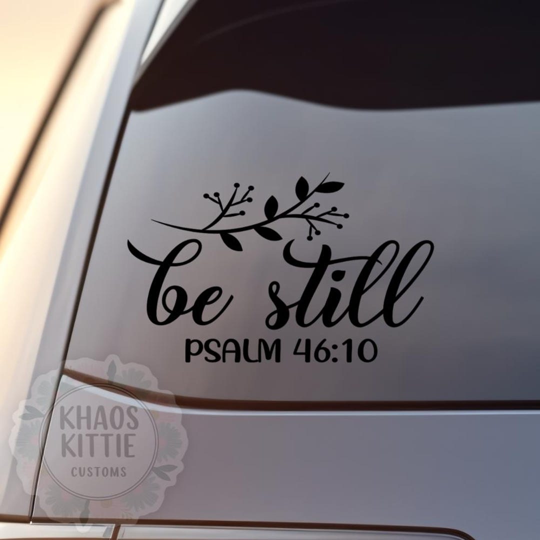 Be Still Psalm 46:10 - Sticker for Cars, Laptop, Vehicle, Custom. - Etsy