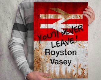 The League of Gentlemen Royston Vasey railway sign. British Rail. You’ll never leave! BBC2 comedy. 90s comedy. Gift idea Comedy  fans.