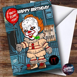 May include: A birthday card featuring a cartoon illustration of Pennywise the Dancing Clown from the movie "IT". The clown is holding a red balloon with the text "You'll Float Too!" and a party blower. The card has a blue background with a sign that says "Welcome to Derry".