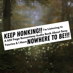 Keep Honking Bumper Sticker | Romantasy Audiobook Lover | Fantasy Reader Car Decal