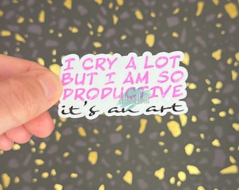I Cry A Lot Aber I'm Produktive Aufkleber | Glänzender Vinyl-Laptopaufkleber
