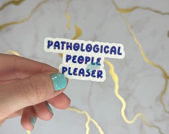 Pathological People Pleaser | Stickers | Lyrics | Gifts | Merch | Laptop Sticker | Women's Rights | Kindle Sticker