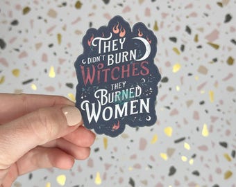 They Didn't Burn Witches Vinyl Sticker | Women's Rights, Resistance