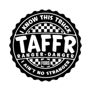 May include: Black and white circular sticker with the text "I know this truck TAFFR Ranger-Danger I ain't no stranger" and a checkered flag with the word "FORD" in the center.