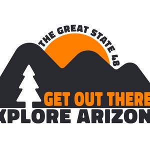 EXPLORE ARIZONA Get Out There The Great State 48 Waterproof Vinyl Sticker