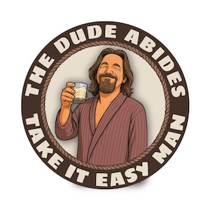 The Dude Abides Sticker Funny Movie Quote Decal for Laptop Water Bottle Guitar Case Man Cave Fridge Journal Big Lebowski Fan Art Gift