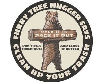 Furry Bear Tree Hugger Says Clean Up Your Trash Don’t Be A Trash-Hole Leave It Better Hiking Camping Vinyl Decal Sticker Nature Lover Gift