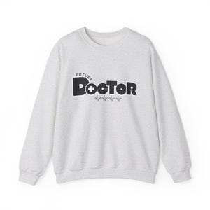 Future Doctor Sweatshirt | Doctor In The Making Sweater | Medical School Student Shirt | Future MD Graduation Tee | New Doctor to Be Shirt