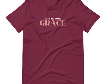 Give Me Some Grace Tee