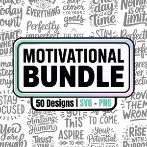 May include: A motivational bundle graphic with the text "MOTIVATIONAL BUNDLE" in a black and white design. The image includes 50 designs in SVG and PNG formats, with various inspirational quotes and phrases.