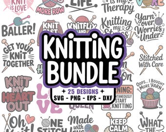 25 Knitting SVG Files, PNGs, EPS, DXFs, Knit, Purl, Cast On, Stitches, Yarn Ball, Crafting, Knitting Needles, Cricut, Silhouette, Tshirt