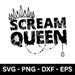 May include: Black and white graphic design featuring the words "SCREAM QUEEN" in a dripping font, topped with a crown. A beaded chain and a teardrop-shaped gem hang below the text. The bottom of the image displays "SVG - PNG - DXF - EPS".