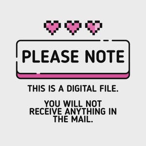 Please note. this is a digital file. you will not receive anything in the mail.