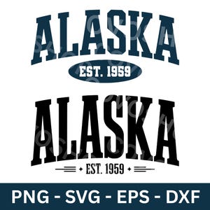 May include: Two designs featuring the word "ALASKA" in a bold, arched font. The top design is navy blue with "EST. 1959" in an oval. The bottom design is black with "EST. 1959" below. The bottom of the image displays "PNG - SVG - EPS - DXF".