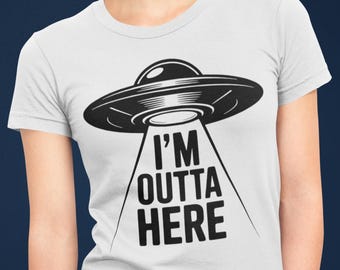 I'm Outta Here Alien SVG: Funny UFO T-Shirt Design (Digital Download