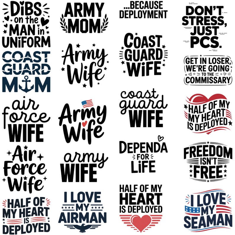 half of my heart is deployed, dont stress just pcs, united by love divided by duty, navy wife, I love my airman, i married my hero, coast guard wife, in my navy wife era, get in loser, we're going to the commissary, air force wife, because deployment, I love my veteran, freedom isn't free, army mom, army wife, dibs ont he man in uniform, in my air force mom era