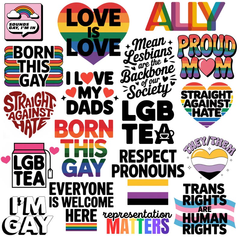sounds gay im in, love is love, ally, born this gay, i love my dads, mean lesbians are the backbone of our society, proud mom, lgbtea, straight against hate, everyone here is welcome, respect pronouns, they them, trans right are human rights, representation matters , im gay