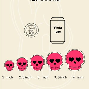 May include: Illustration of pink skull cookie cutters with heart-shaped eyes, ranging from 2 to 4 inches in size. Includes a soda can outline for size reference. Text reads "Size Reference" and "Soda Can".