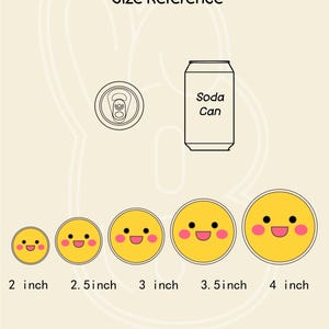 May include: An illustration showing size references for a product. The image includes a soda can outline, a top-down view of a soda can, and five yellow smiley faces with pink cheeks and black eyes. The sizes range from 2 to 4 inches.