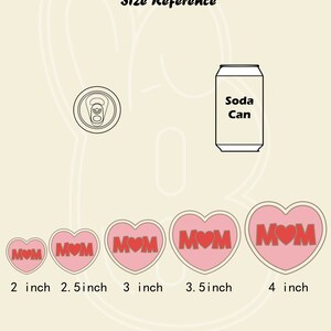 May include: Size reference guide for heart-shaped cookie cutters. The cutters are pink with red MOM lettering and range in size from 2 inches to 4 inches. A soda can is included for scale.