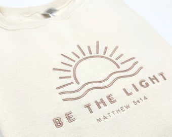 Embroidered 'Be The Light' Sweatshirt: Christian Bible Verse Apparel
