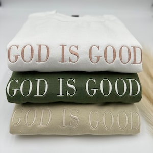 Embroidered God Is Good Sweatshirt and Hoodie | Christian Apparel | Christian Gift   | Christian Shirt | Faith Crewneck | Jesus Sweater