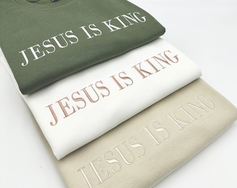 Embroidered Jesus Is King Sweatshirt-Hoodie, Christian Embroidery, Faith Based Apparel, Style Adult Unisex Sweater, Christian Holiday Gift