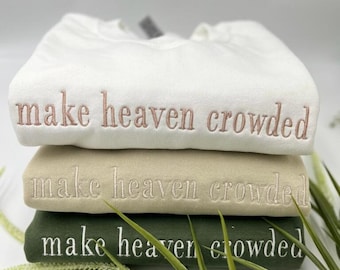 Embroidered make heaven crowded Sweatshirt and Hoodie, Christian Sweatshirt Embroidered, Apparel, Adult Unisex Sweatshirt, Christian Gift