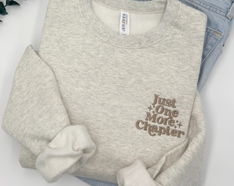 Just One More Chapter Embroidered Sweatshirt, Bookish Crewneck, Book Lover Gift, Bookworm Sweatshirt, Librarian Gift, Reader Gift