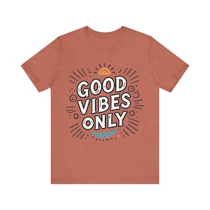 Good Vibes Only Unisex Tee, Positive Vibes Tshirt, Feel Good Shirt, Inspirational Quote Top, Motivational Clothing, Gender Neutral Apparel