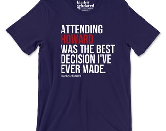 Camiseta y sudadera "Asistir a Howard fue la mejor decisión"