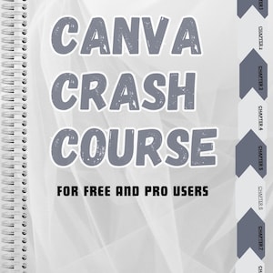 May include: A notebook with a spiral binding, featuring the title "CANVA CRASH COURSE" in gray letters. The text "FOR FREE AND PRO USERS" is below. Gray chapter tabs are on the right, numbered 1 to 8.
