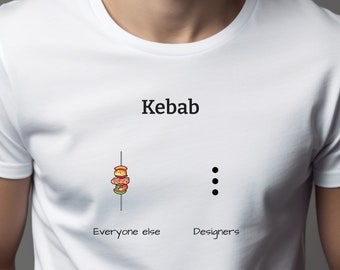 Kebab UX Design T-Shirt , funny T-Shirt, design puns, happy tee, gift for designer, user experience, graphic designers, UX Tshirt