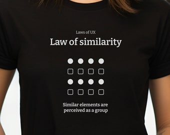 Law of similarity, Laws of UX, UX Design T-Shirt , design puns, gift for designer, user experience, graphic designers, UX principles